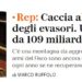 Ri-iniziano le bugie e l’ipocrisia sull’evasione fiscale STIMATA italiana: sappiate che al massimo l’Italia può recuperare 30-35 mld/anno di euro, NON 109! (è impossibile recuperare TUTTA l’evasione fiscale senza instaurare una dittatura! Ooops….)